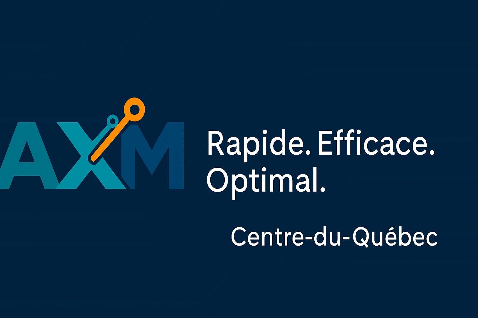AXM Rapide Efficace Optimal Centre-du-Québec